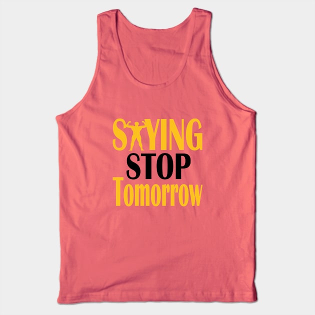 stop saying tomorrow Tank Top by Day81